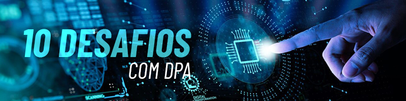 10 Desafios na Automação de Processos com DPA (Digital Process Automation)
